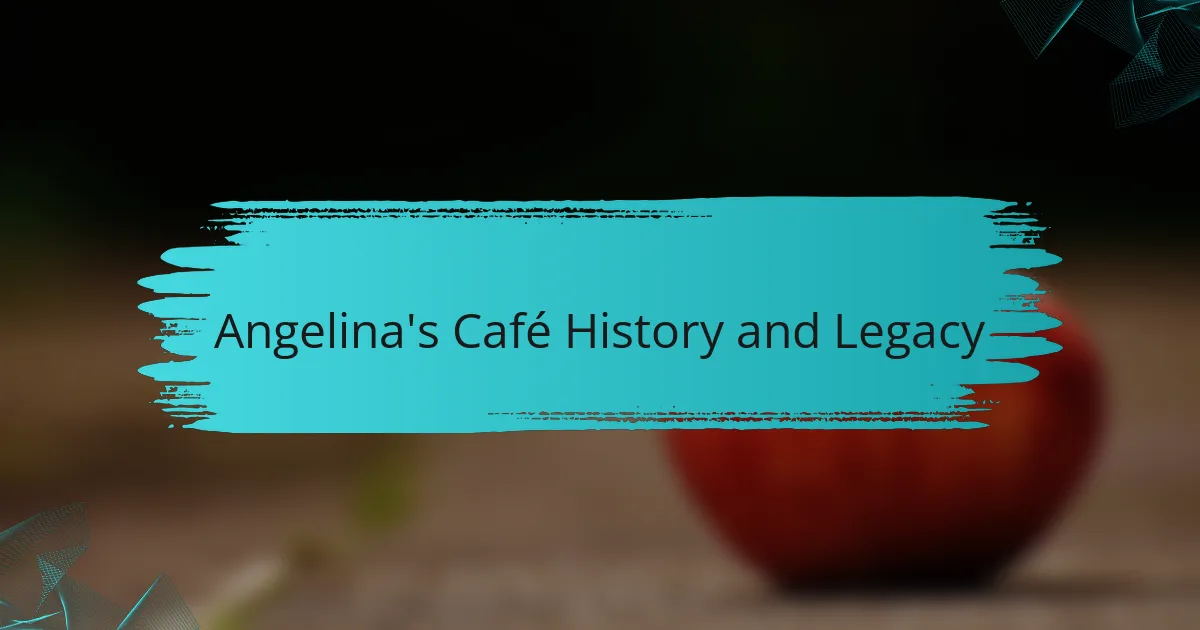Angelina's Café History and Legacy