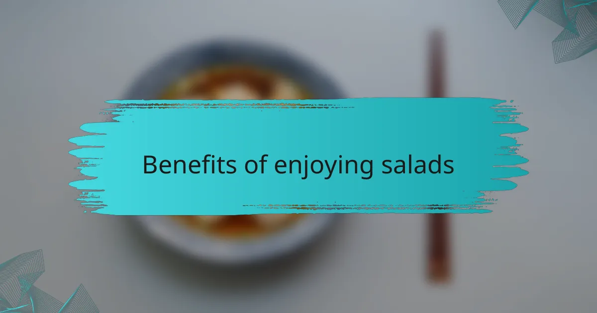 Benefits of enjoying salads