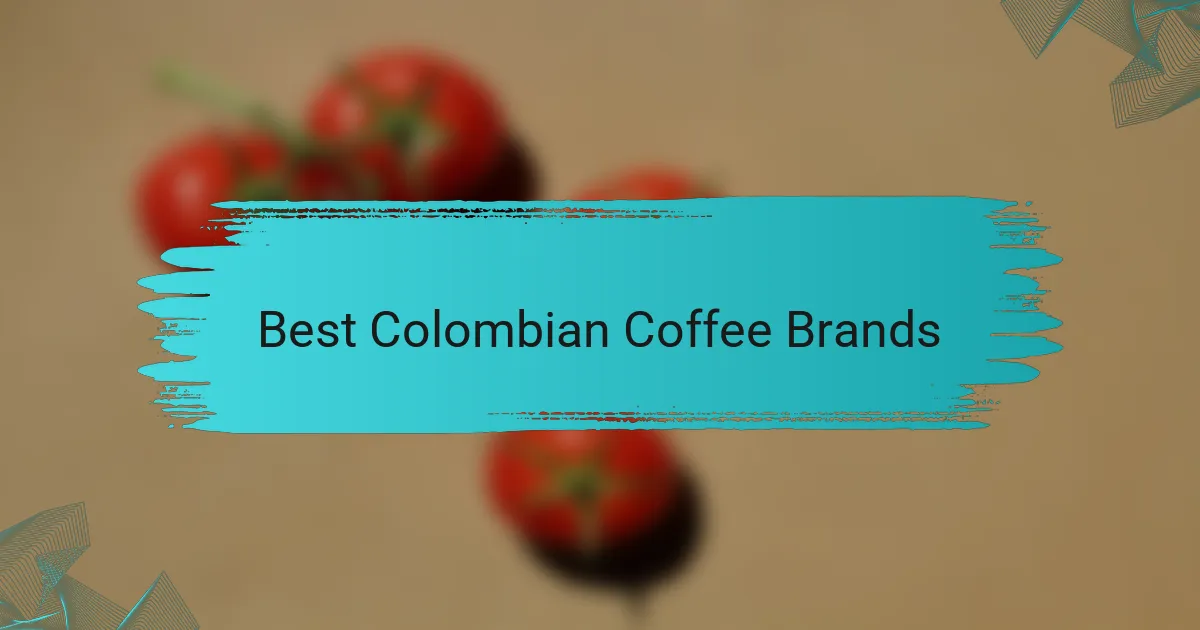 Best Colombian Coffee Brands