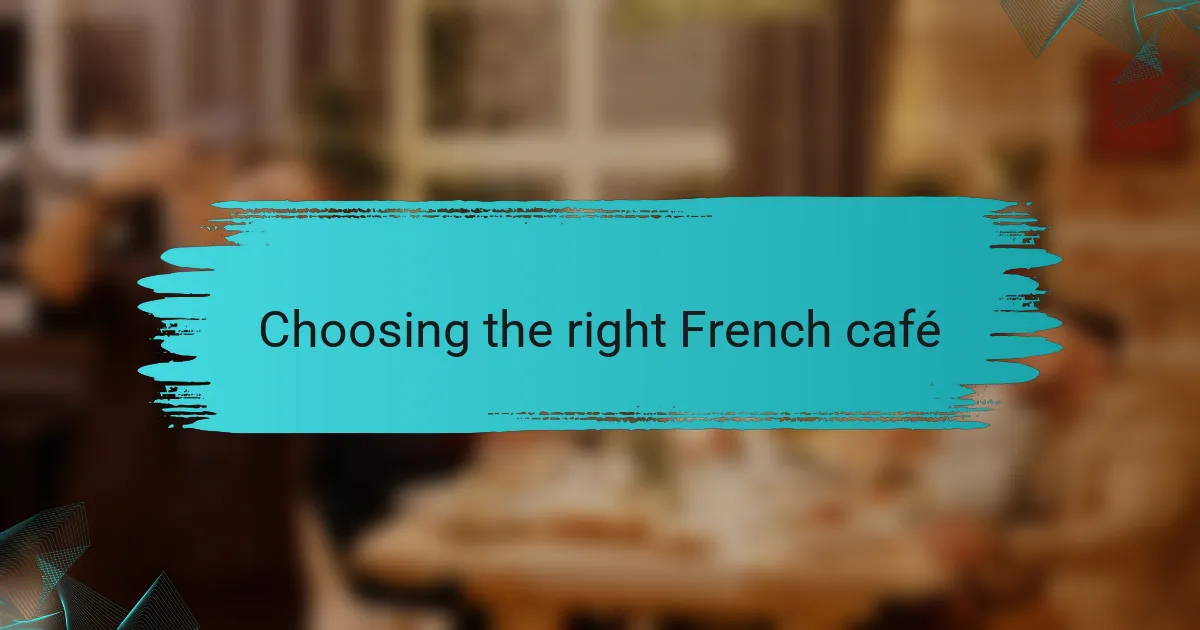 Choosing the right French café