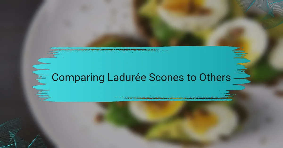 Comparing Ladurée Scones to Others