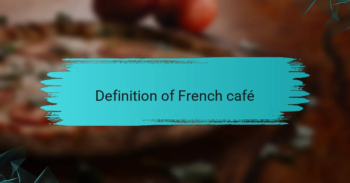 Definition of French café