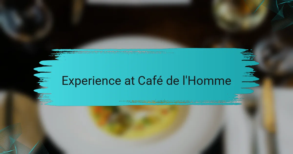 Experience at Café de l'Homme