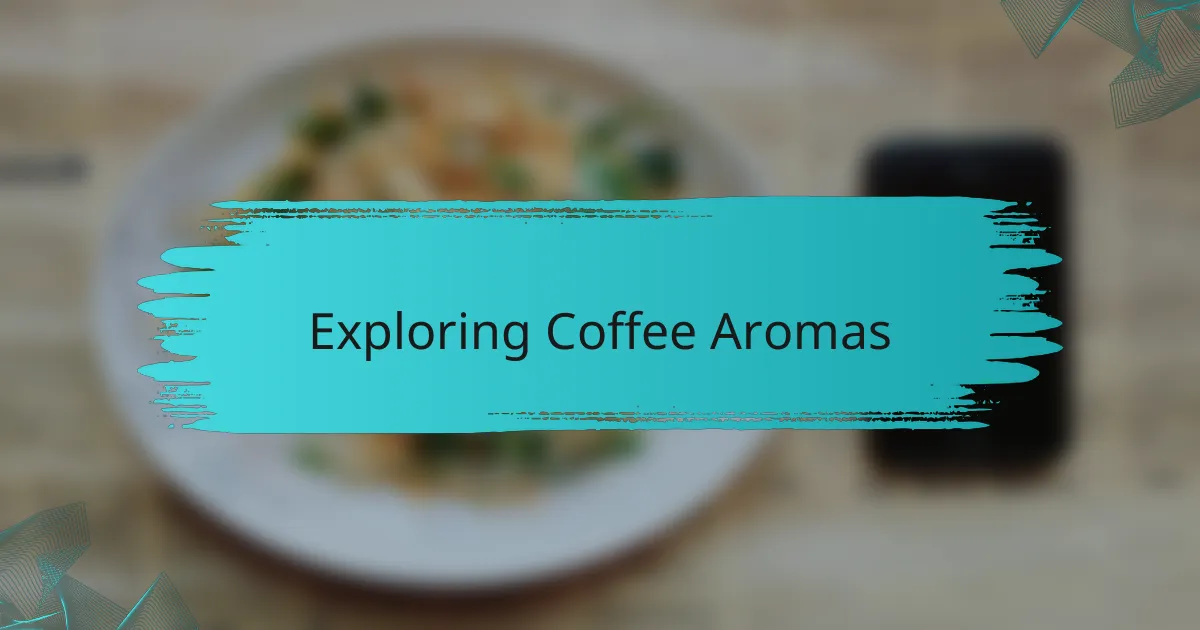 Exploring Coffee Aromas