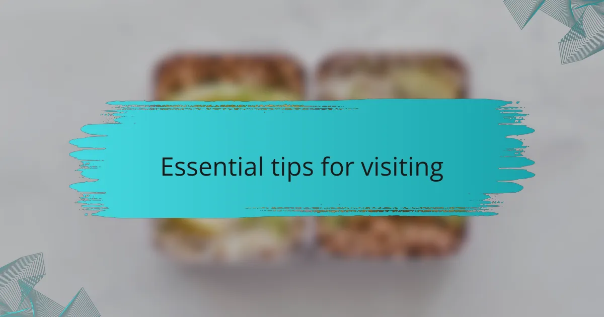 Essential tips for visiting