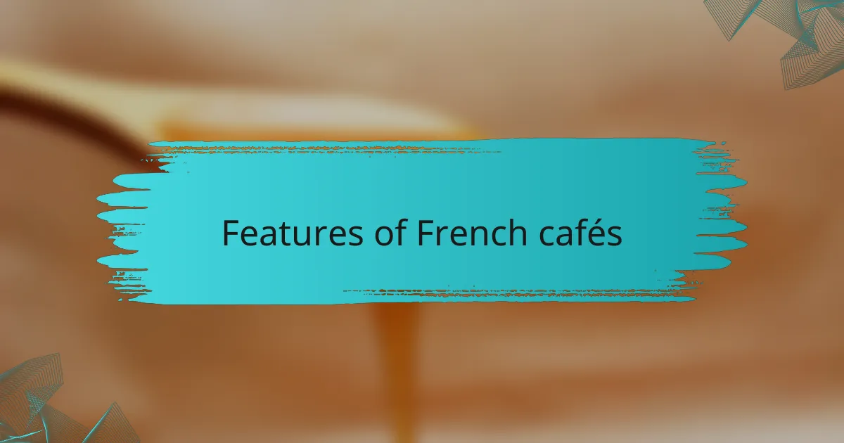Features of French cafés