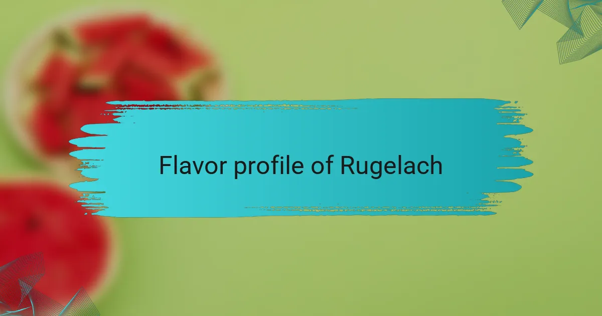 Flavor profile of Rugelach