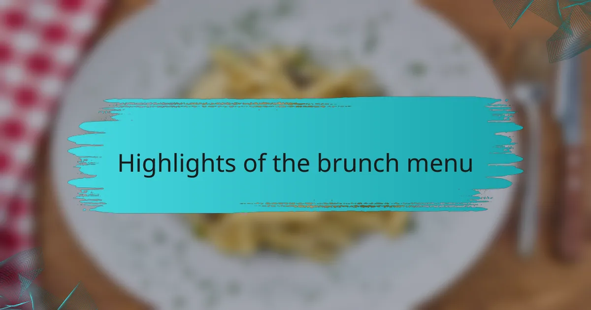Highlights of the brunch menu
