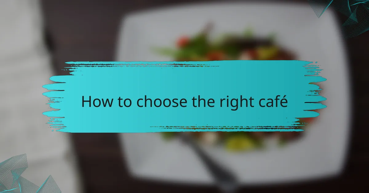 How to choose the right café
