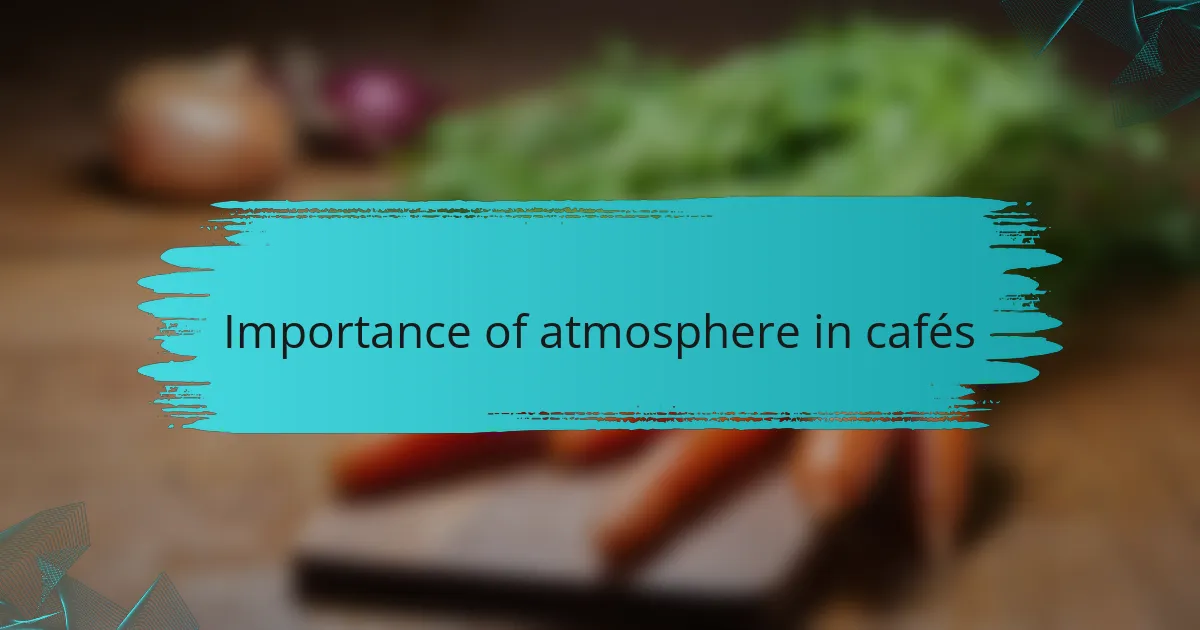 Importance of atmosphere in cafés