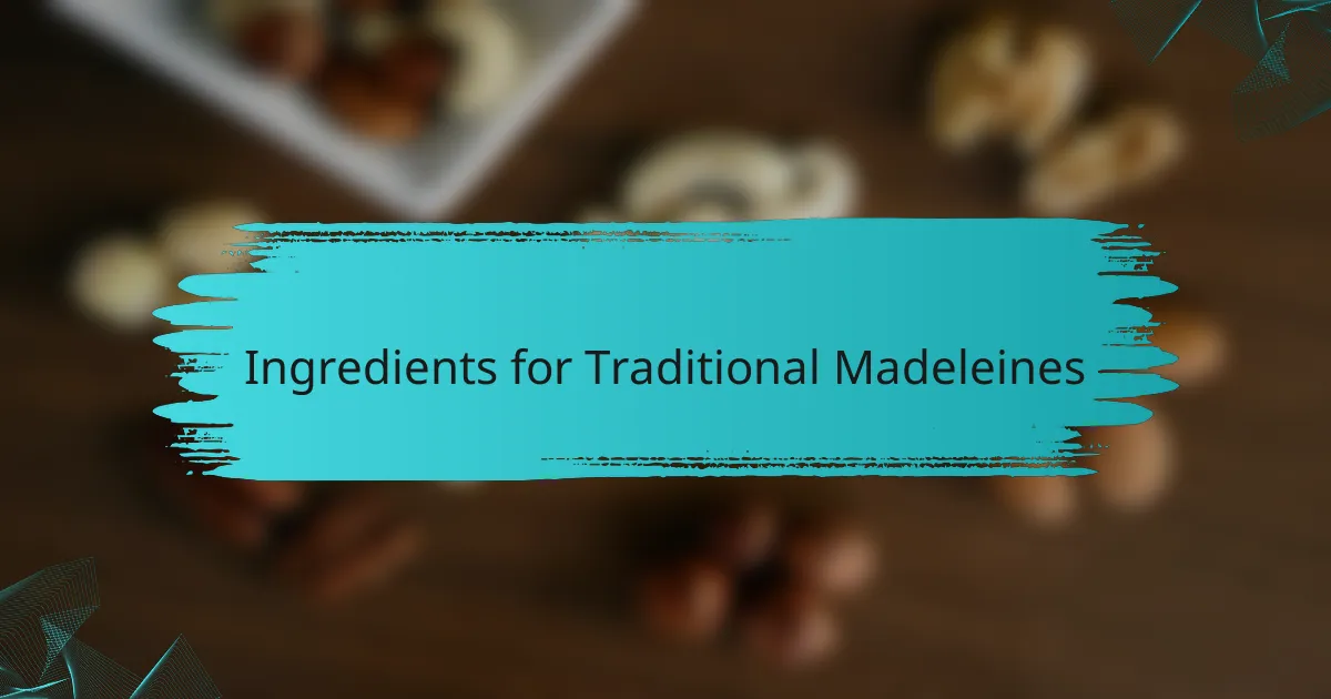 Ingredients for Traditional Madeleines