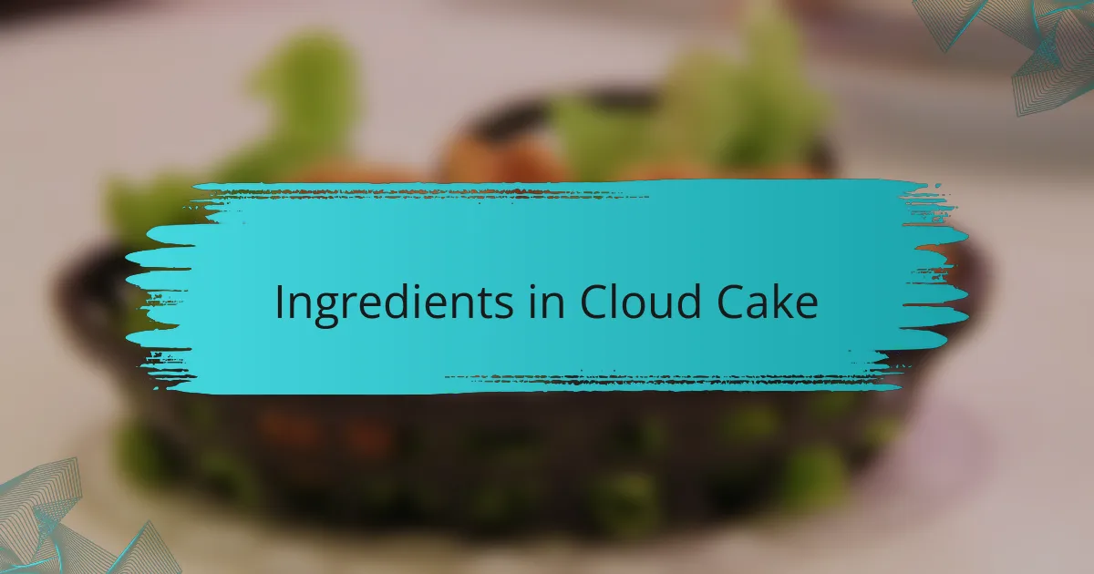 Ingredients in Cloud Cake