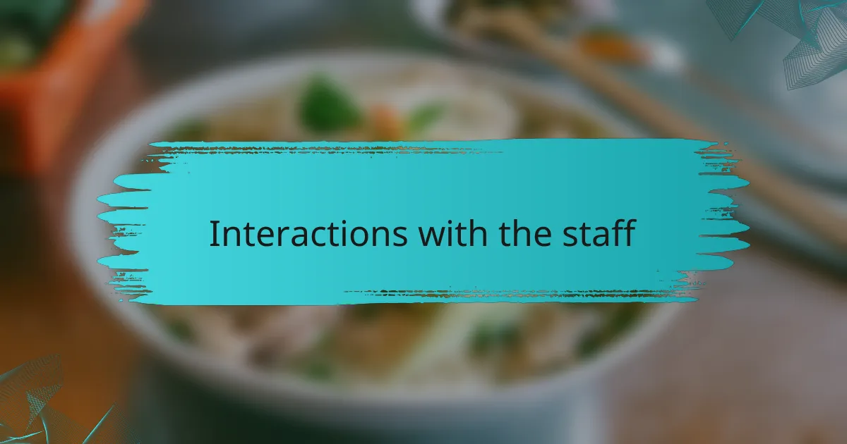Interactions with the staff