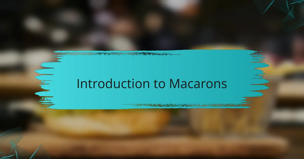 Introduction to Macarons