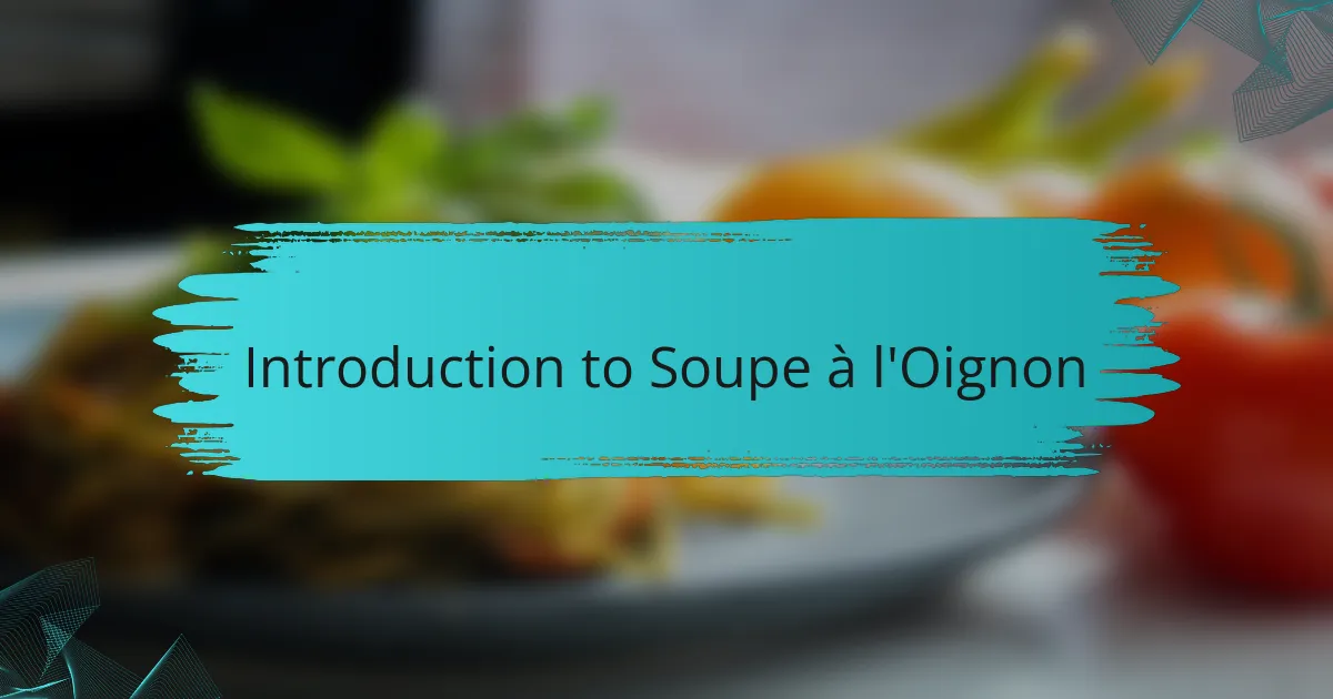 Introduction to Soupe à l'Oignon