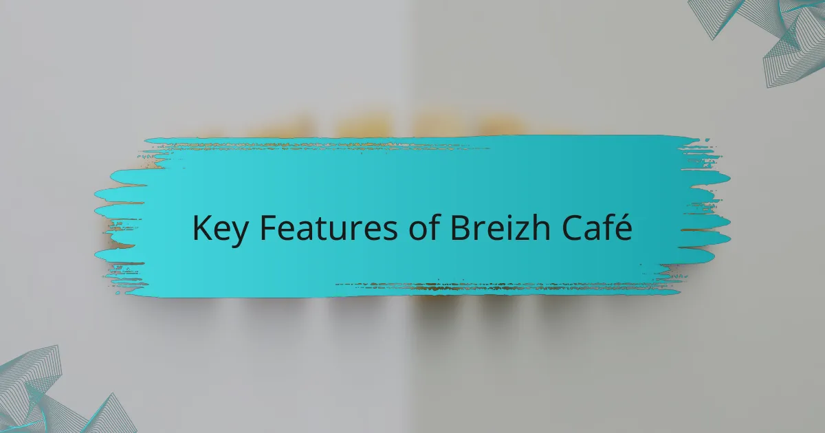 Key Features of Breizh Café