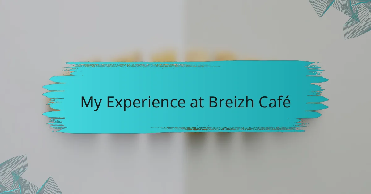 My Experience at Breizh Café