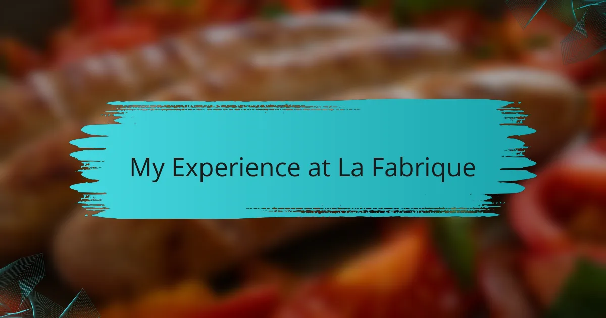 My Experience at La Fabrique