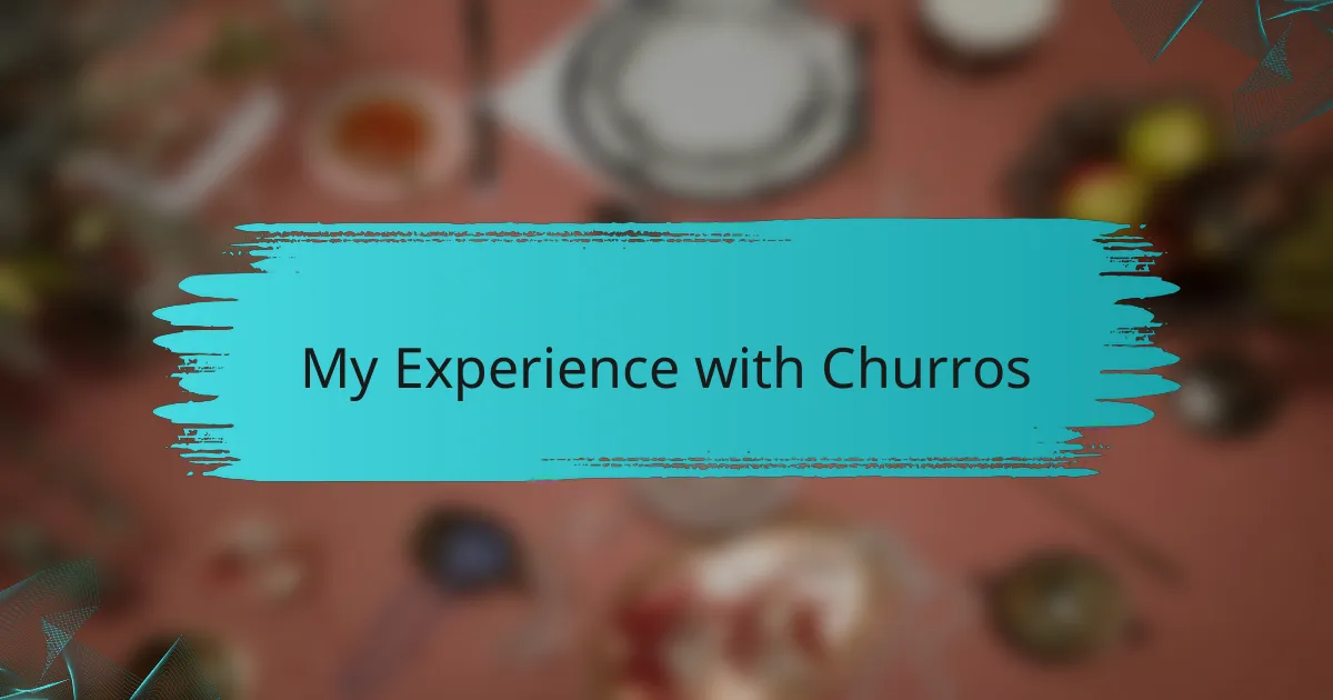 My Experience with Churros