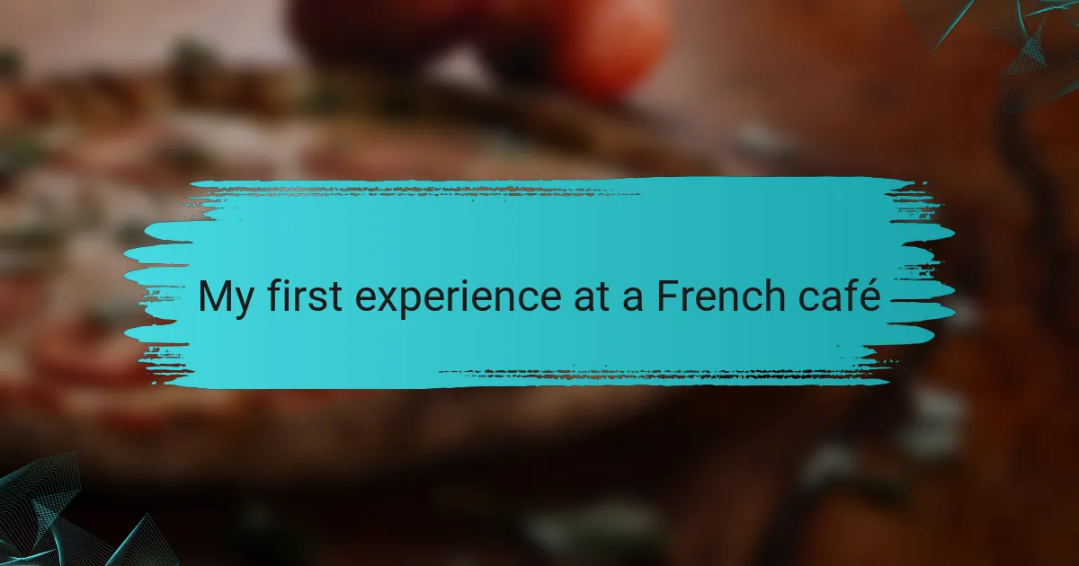 My first experience at a French café