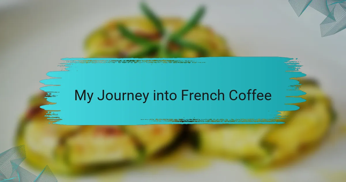 My Journey into French Coffee