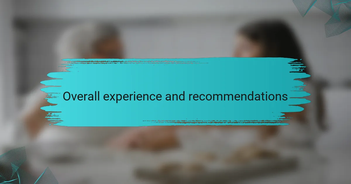 Overall experience and recommendations
