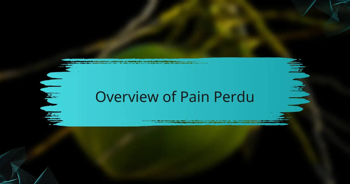 Overview of Pain Perdu