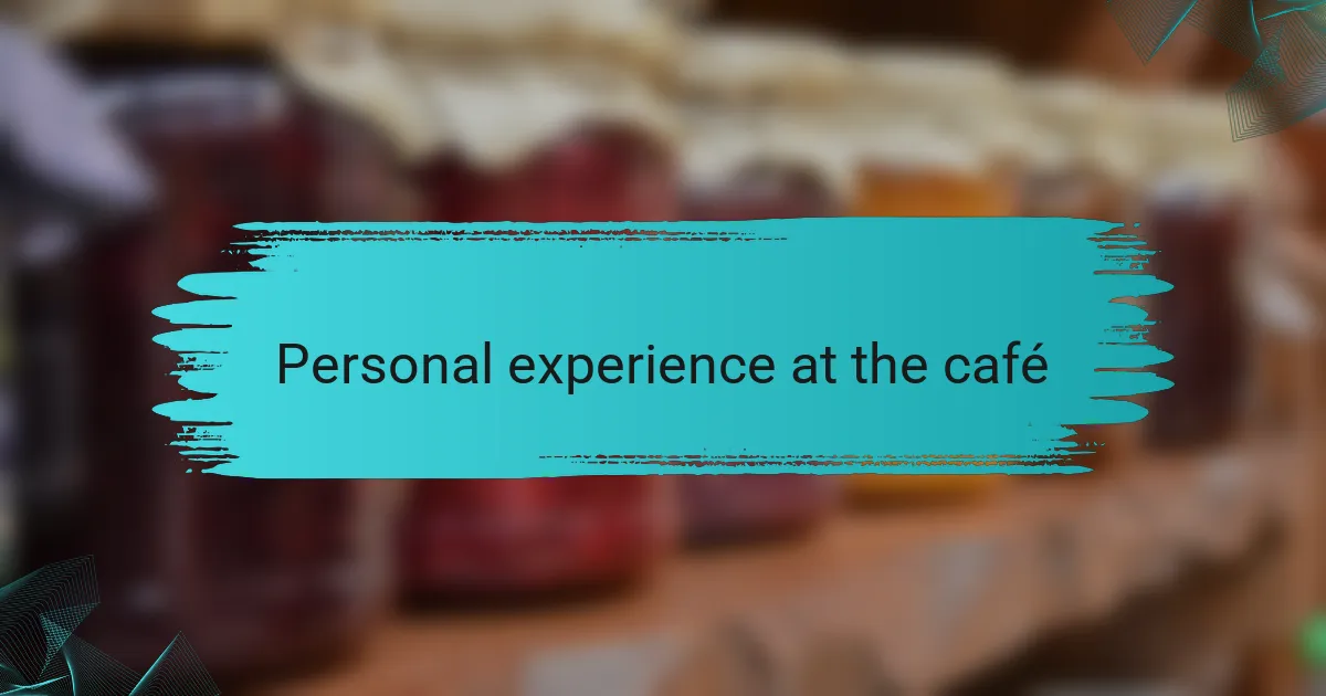 Personal experience at the café