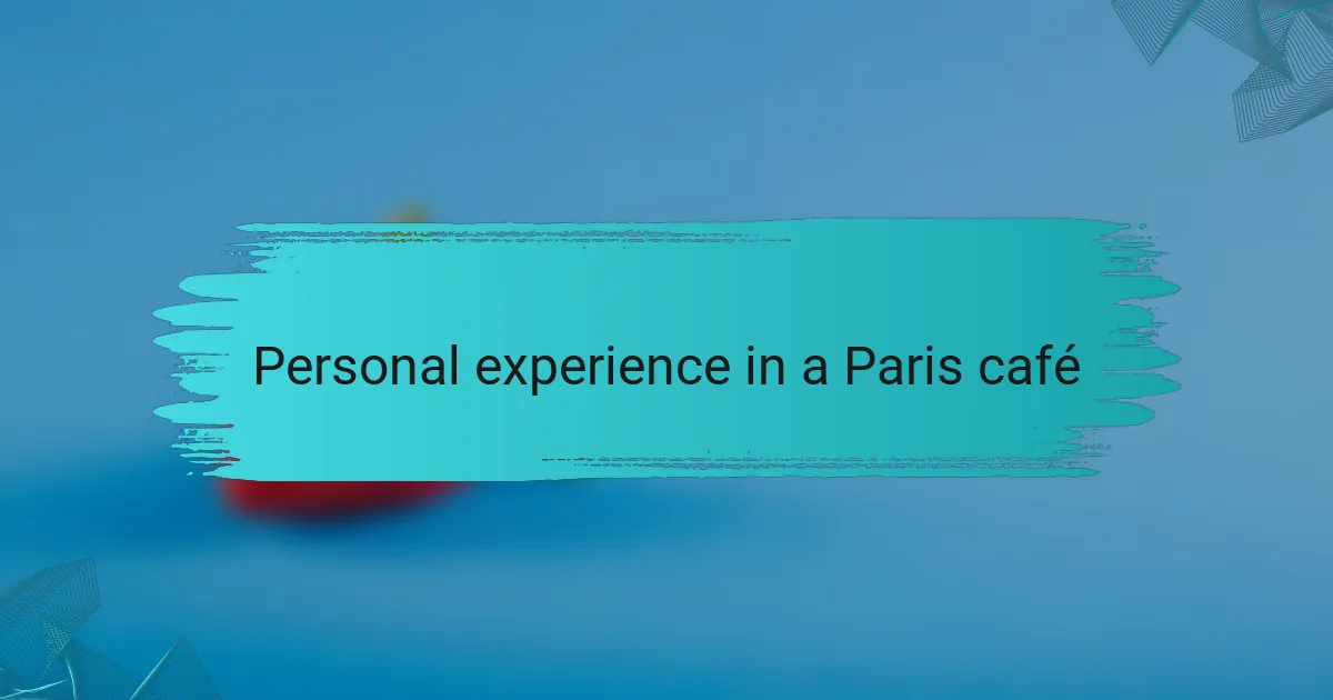 Personal experience in a Paris café