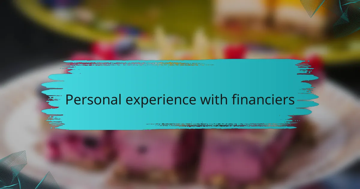 Personal experience with financiers
