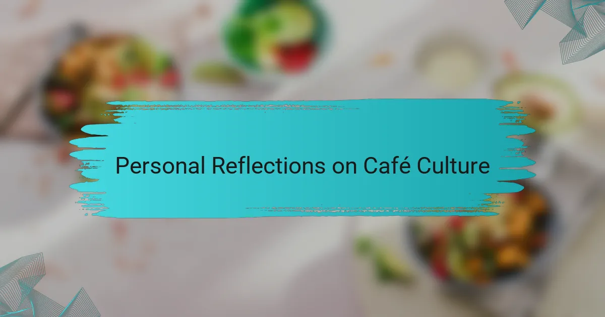 Personal Reflections on Café Culture