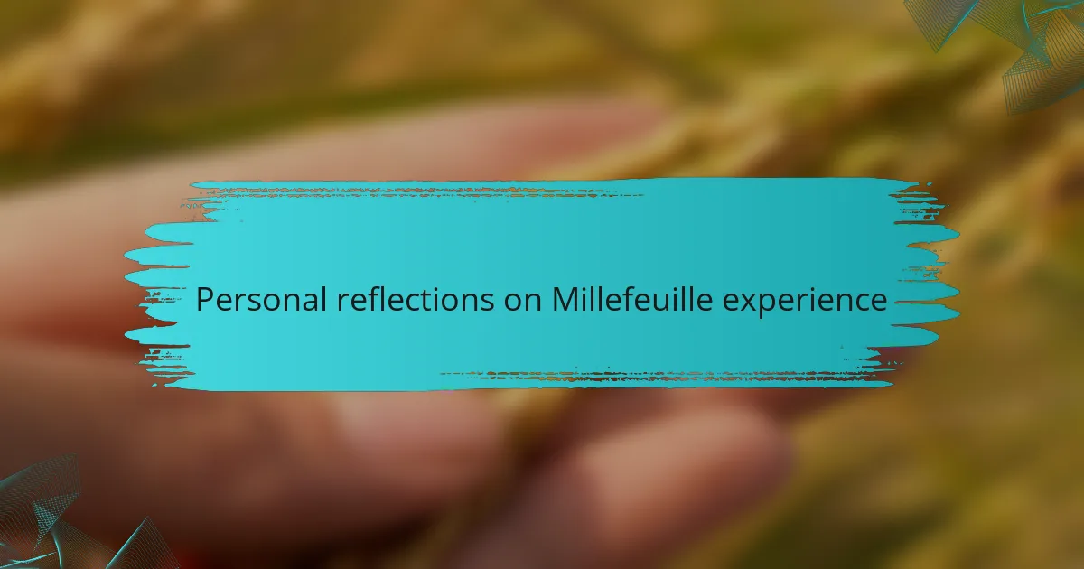 Personal reflections on Millefeuille experience