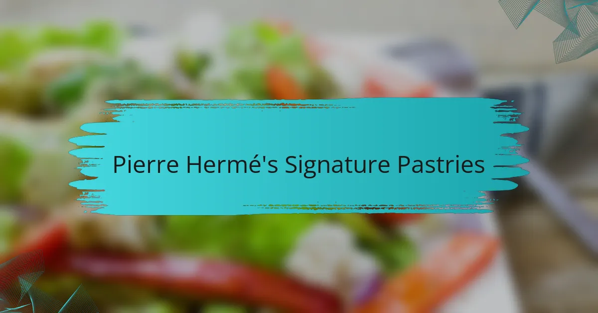 Pierre Hermé's Signature Pastries