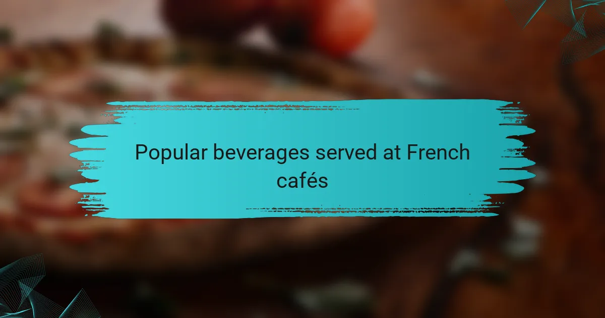 Popular beverages served at French cafés