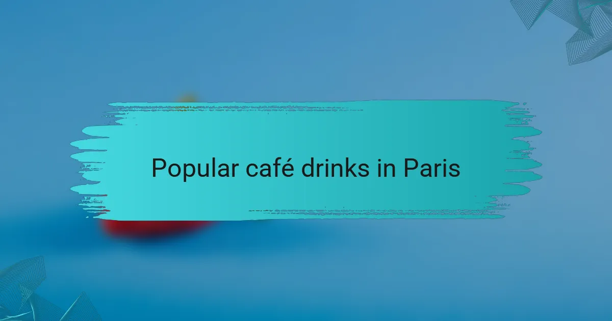 Popular café drinks in Paris