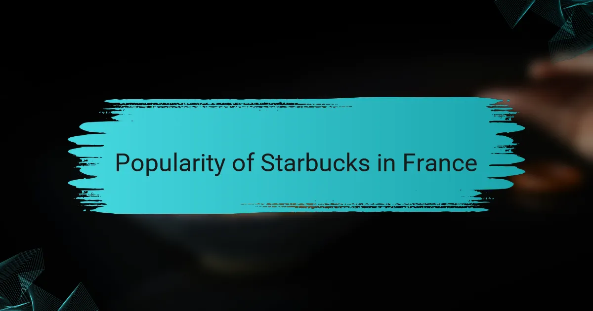 Popularity of Starbucks in France