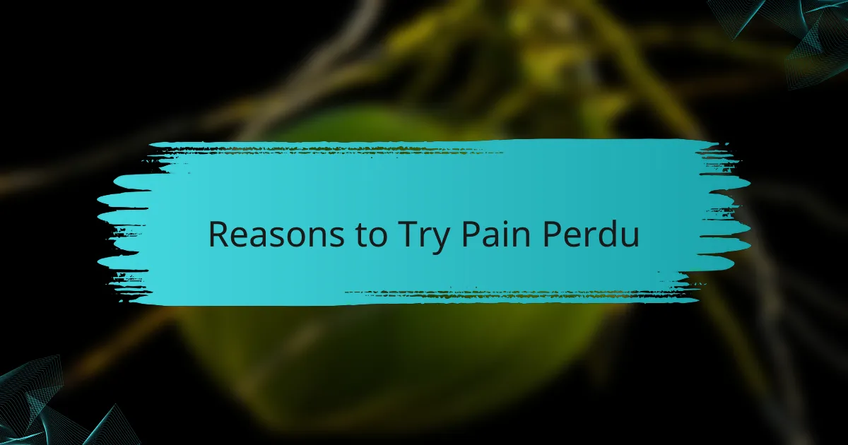 Reasons to Try Pain Perdu
