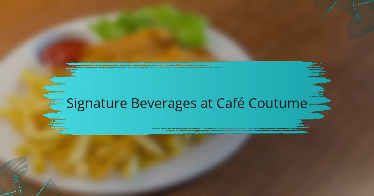 Signature Beverages at Café Coutume