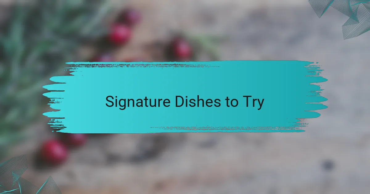 Signature Dishes to Try