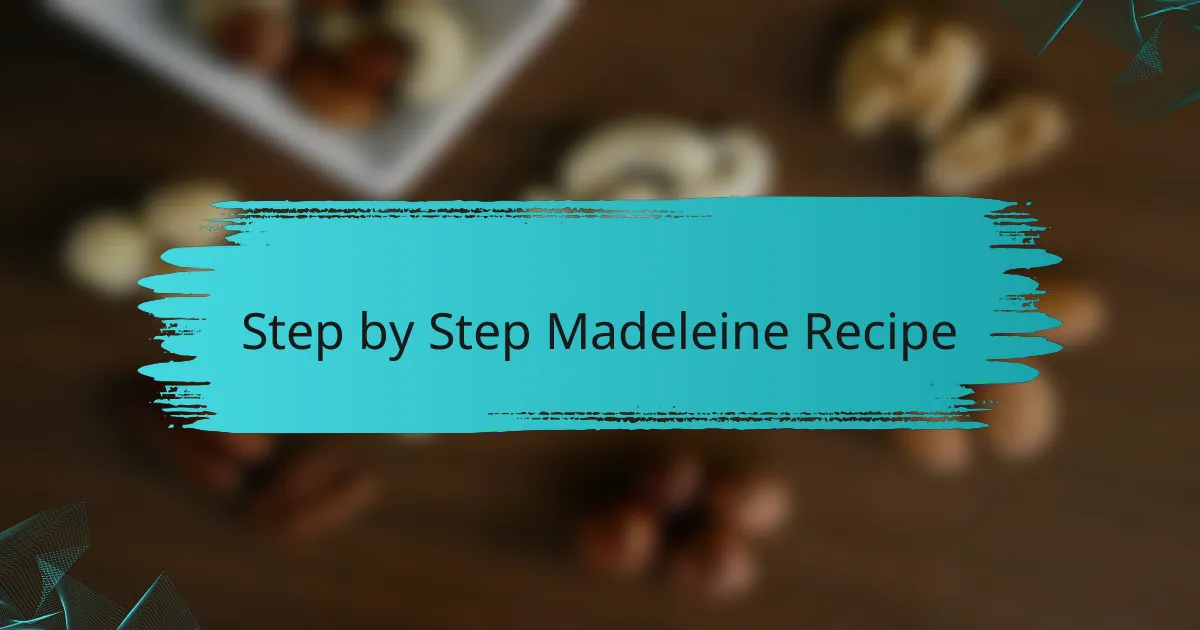 Step by Step Madeleine Recipe
