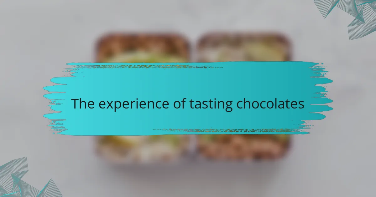 The experience of tasting chocolates