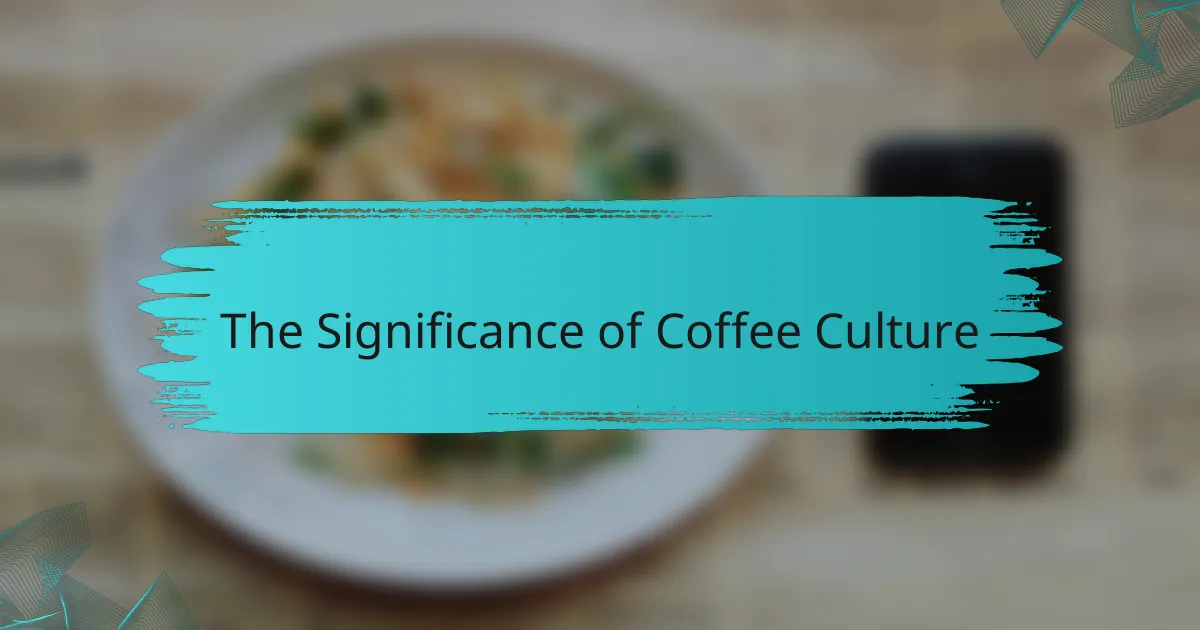 The Significance of Coffee Culture
