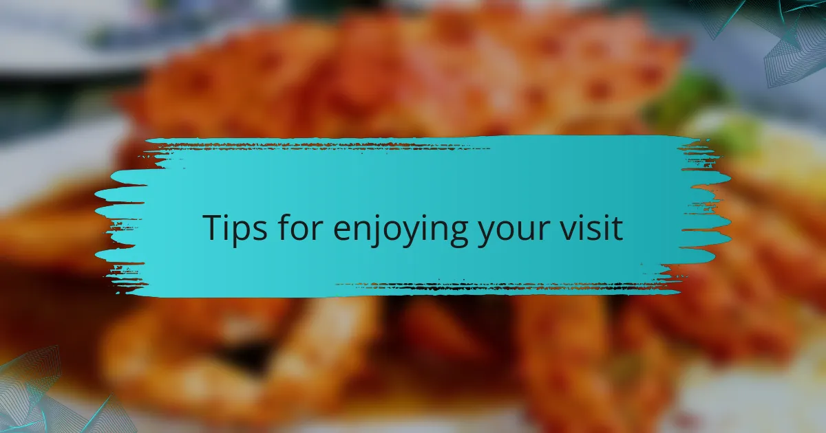 Tips for enjoying your visit