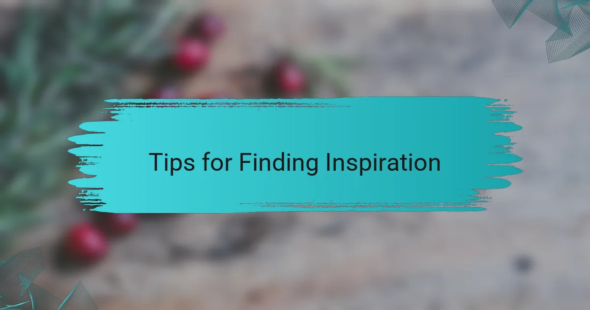 Tips for Finding Inspiration