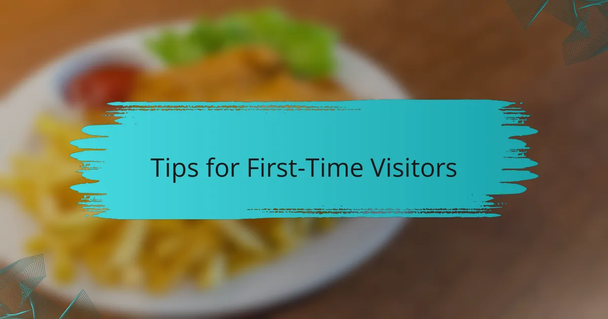 Tips for First-Time Visitors