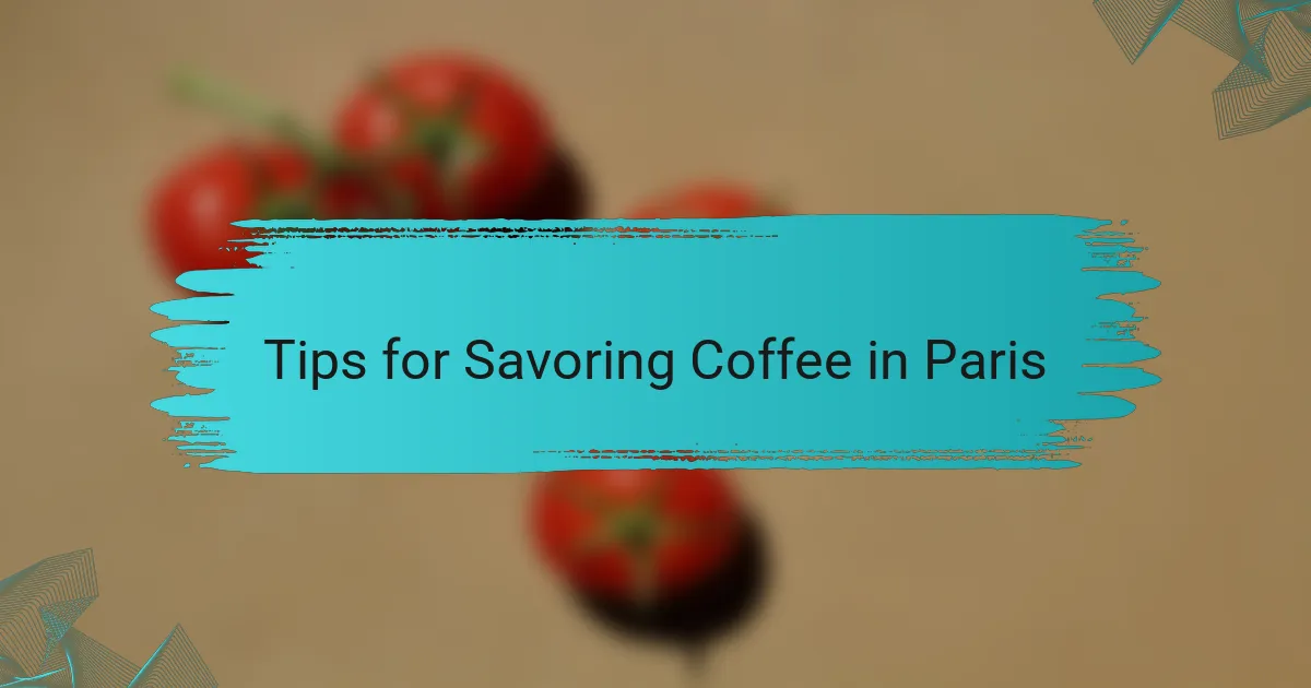 Tips for Savoring Coffee in Paris