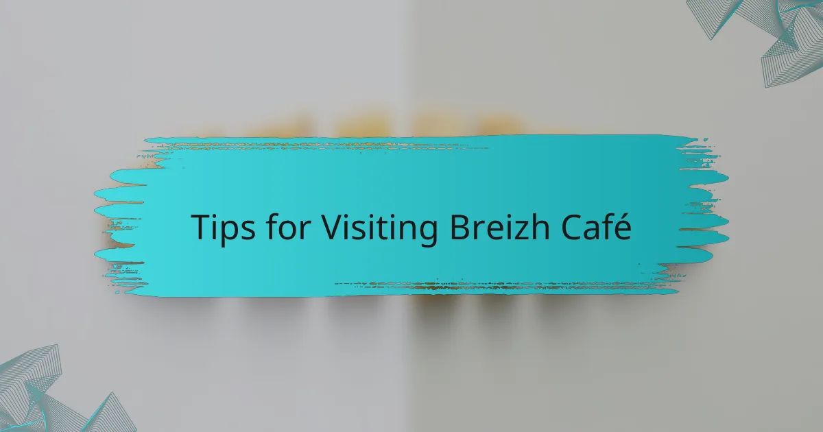 Tips for Visiting Breizh Café