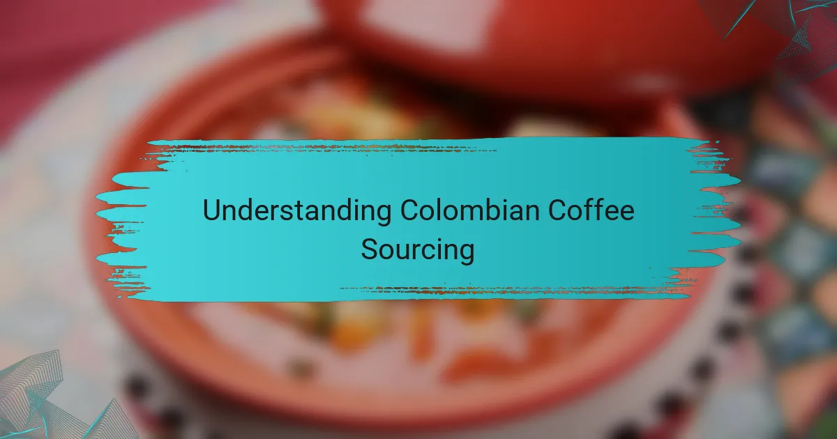 Understanding Colombian Coffee Sourcing