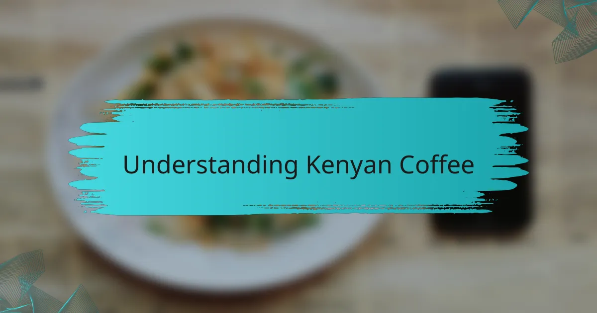 Understanding Kenyan Coffee