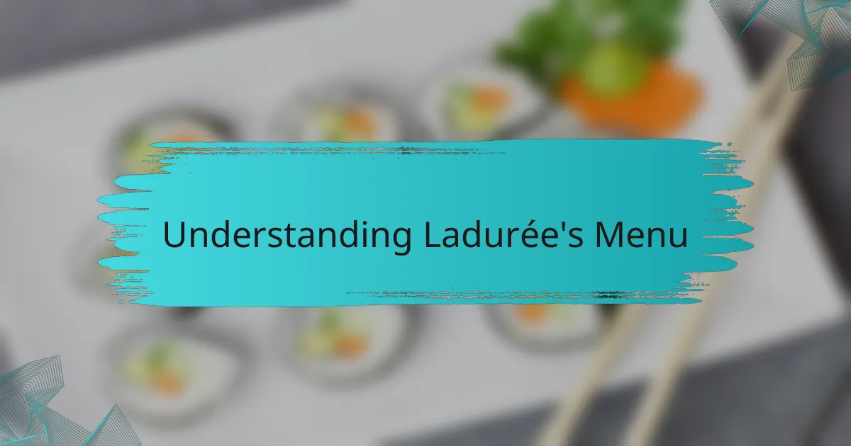 Understanding Ladurée's Menu